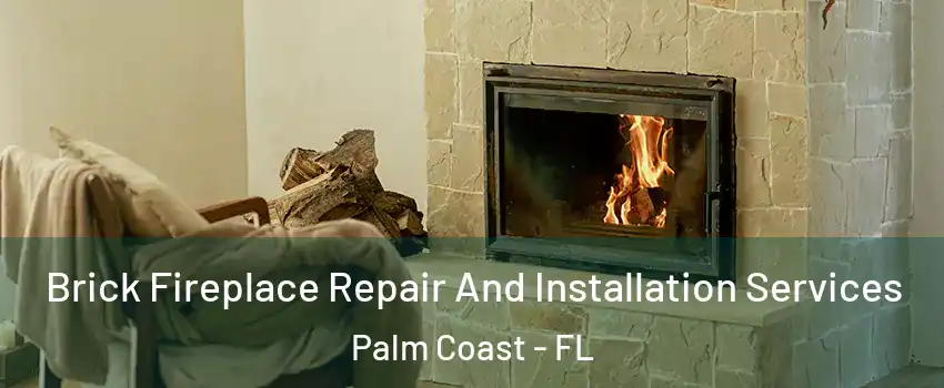  Brick Fireplace Repair And Installation Services Palm Coast - FL