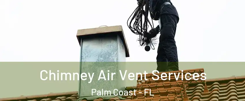  Chimney Air Vent Services Palm Coast - FL