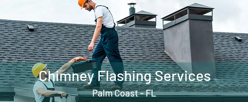  Chimney Flashing Services Palm Coast - FL