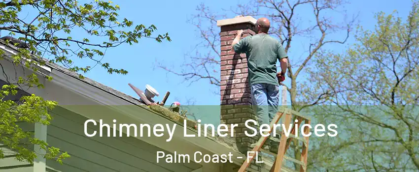  Chimney Liner Services Palm Coast - FL
