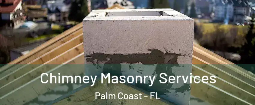  Chimney Masonry Services Palm Coast - FL
