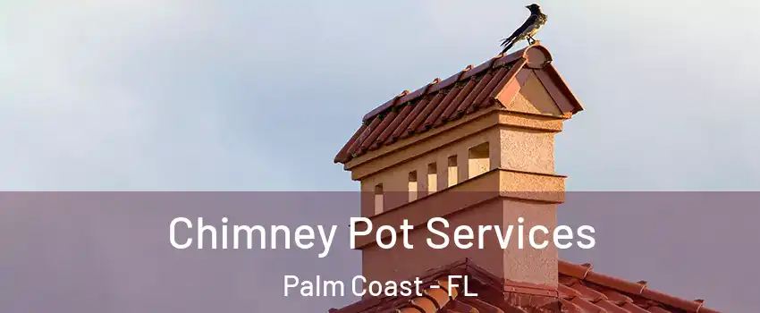  Chimney Pot Services Palm Coast - FL