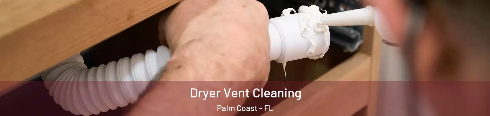  Dryer Vent Cleaning Palm Coast - FL