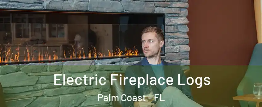  Electric Fireplace Logs Palm Coast - FL