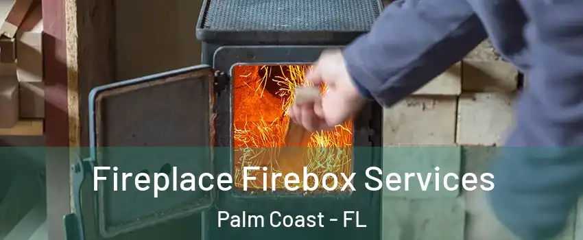  Fireplace Firebox Services Palm Coast - FL