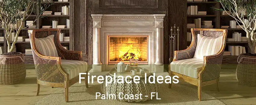  Fireplace Ideas Palm Coast - FL