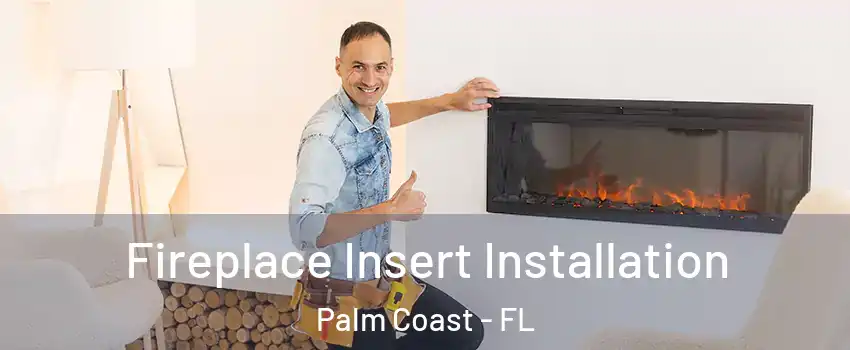  Fireplace Insert Installation Palm Coast - FL