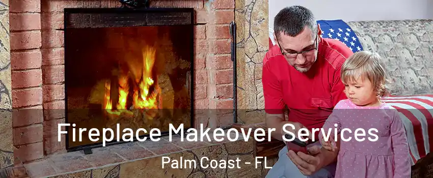  Fireplace Makeover Services Palm Coast - FL