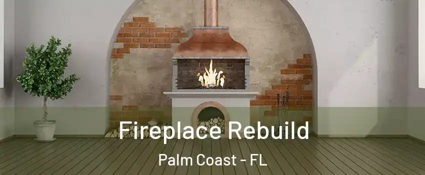  Fireplace Rebuild Palm Coast - FL