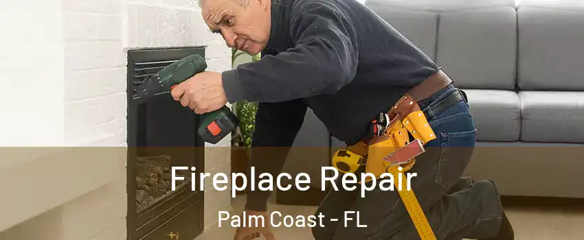  Fireplace Repair Palm Coast - FL