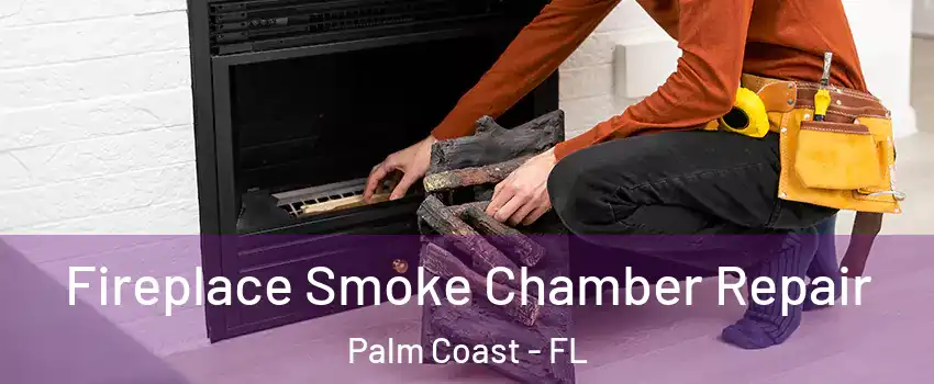  Fireplace Smoke Chamber Repair Palm Coast - FL