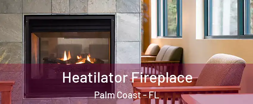  Heatilator Fireplace Palm Coast - FL