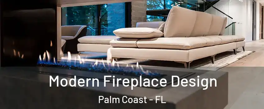  Modern Fireplace Design Palm Coast - FL