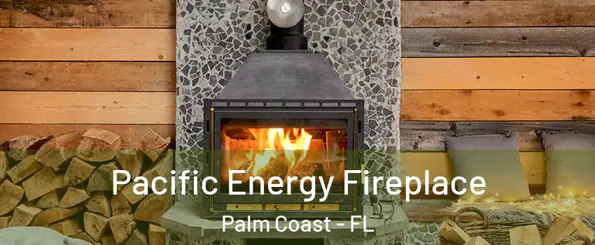  Pacific Energy Fireplace Palm Coast - FL