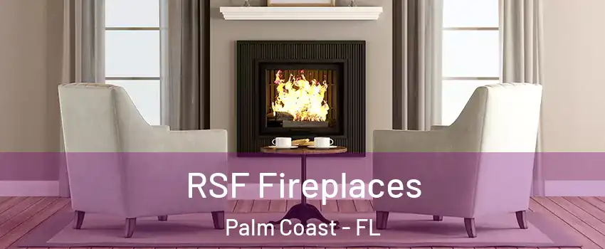  RSF Fireplaces Palm Coast - FL